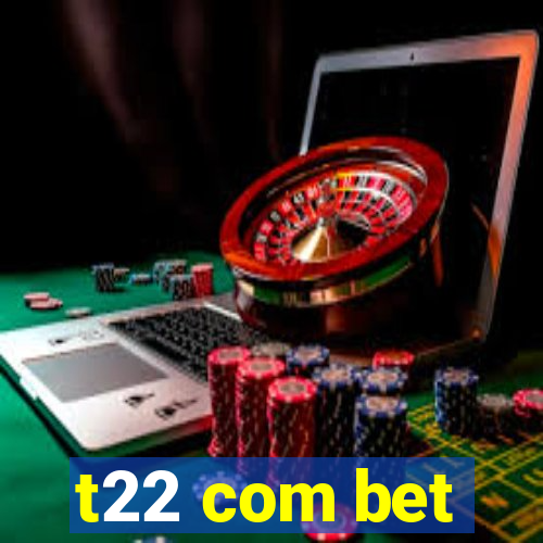 t22 com bet